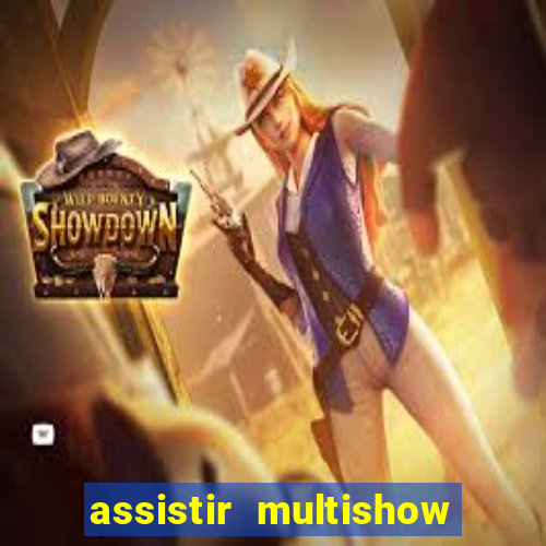 assistir multishow ao vivo gratis